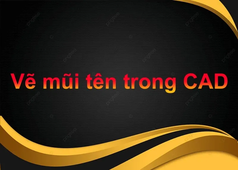 02 cách vẽ mũi tên trong CAD cực đơn giản dành cho người mới