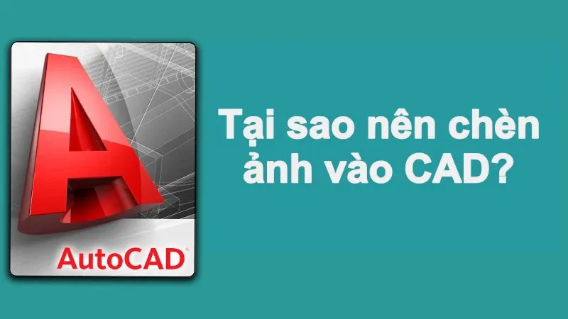 03 cách chèn ảnh vào CAD không bị mất cực kỳ đơn giản