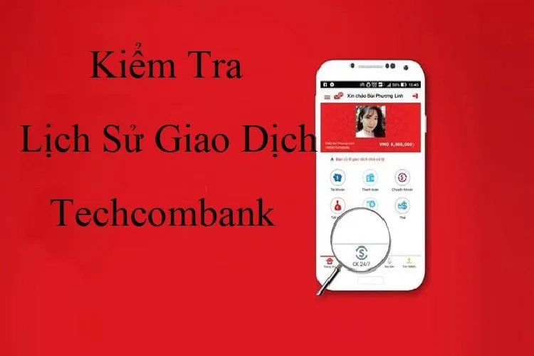 03 cách kiểm tra lịch sử giao dịch Techcombank trên điện thoại