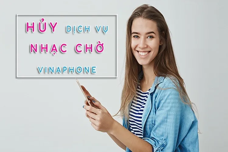 04 Cách huỷ nhạc chờ VinaPhone siêu tốc trên điện thoại, bạn không nên bỏ qua