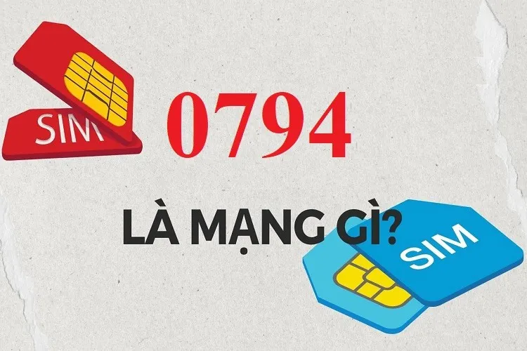 0794 là mạng gì? Có phải là sim số đẹp không? Ý nghĩa phong thuỷ đằng sau đầu số 0794