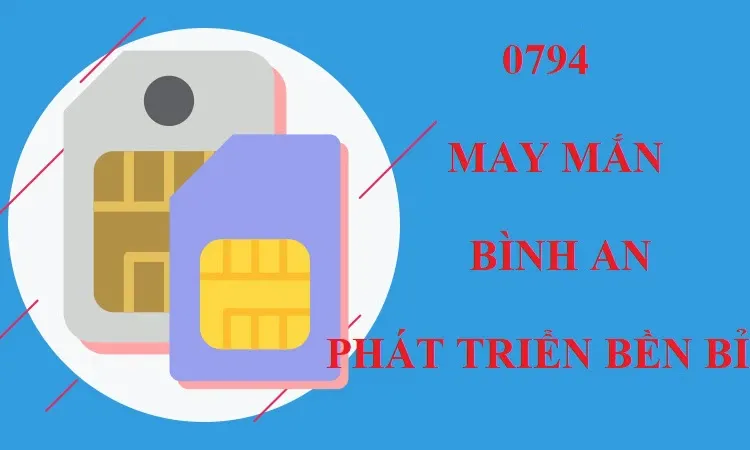 0794 là mạng gì? Có phải là sim số đẹp không? Ý nghĩa phong thuỷ đằng sau đầu số 0794