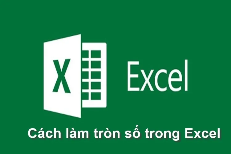 3 cách làm tròn số trong Excel đơn giản bằng hàm ROUND