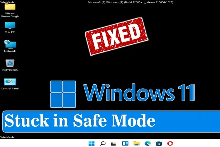 3 cách sửa lỗi Windows 11 bị kẹt trong chế độ Safe Mode