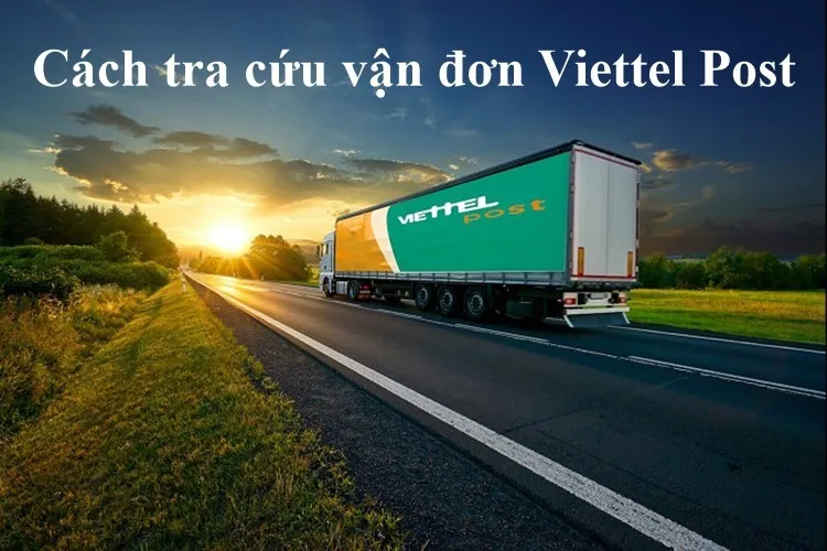 3 cách tra cứu đơn hàng Viettel Post cực chính xác mới 2023