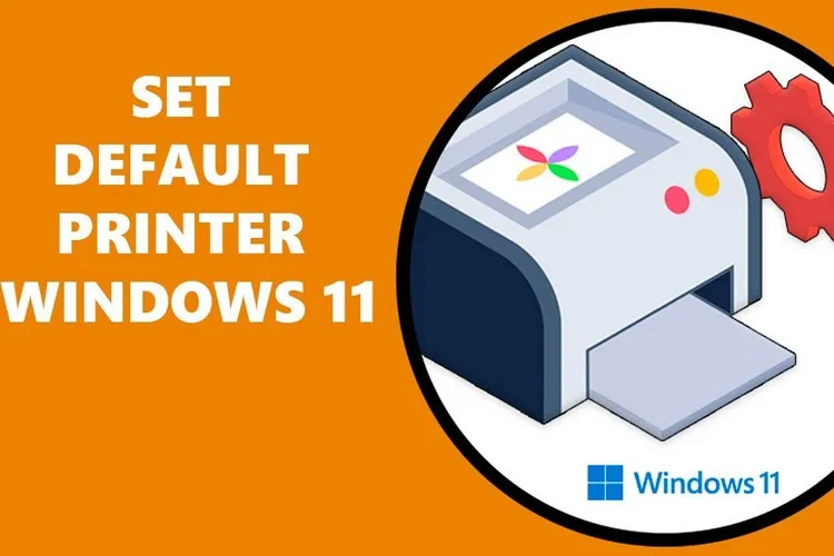 4 cách để cài đặt máy in mặc định trên Windows 11