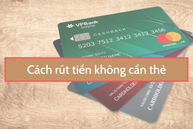 4 cách rút tiền mặt không cần thẻ ATM đầy mới lạ