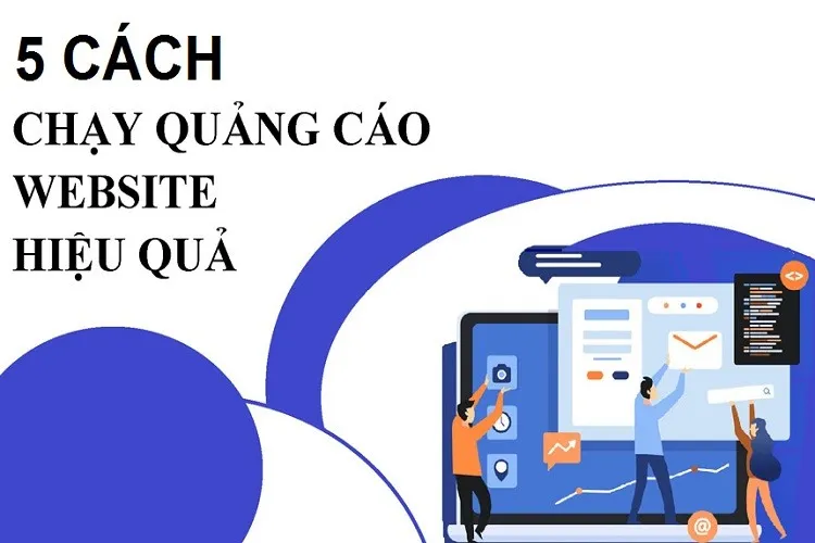 5 cách chạy quảng cáo website cực kỳ hiệu quả, tối ưu SEO, sáng tạo nội dung và nhiều hơn nữa