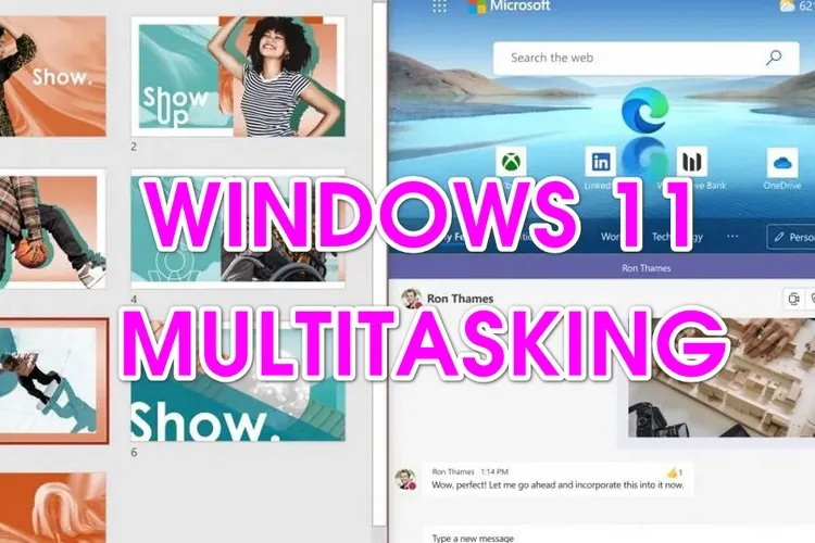 6 bí quyết tận dụng đa nhiệm tốt nhất trên Windows 11