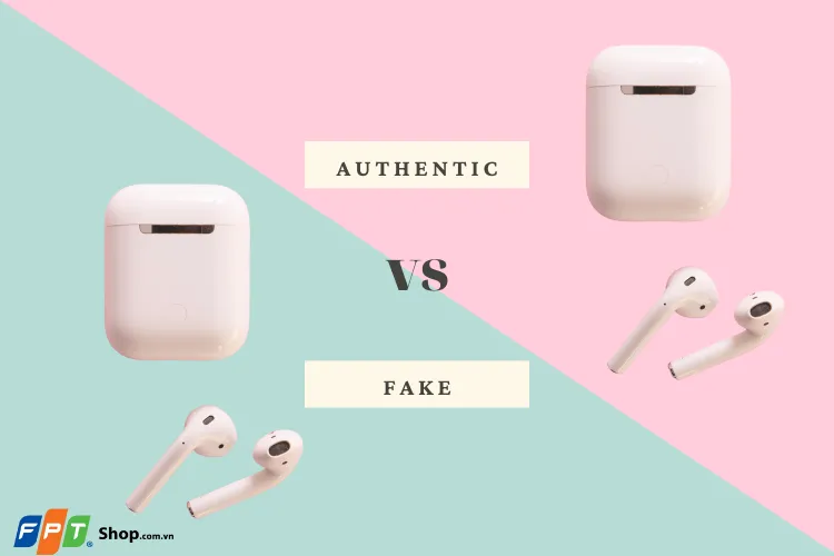 9 cách nhận biết AirPods chính hãng siêu đơn giản và chính xác