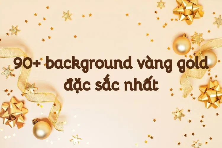 90+ hình background vàng gold đặc sắc nhất, mang đến sự sang trọng, thanh lịch cho thiết kế của bạn