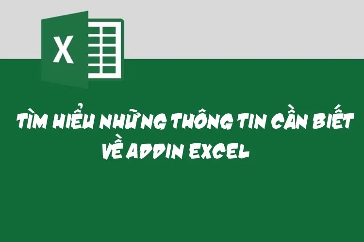 Add-ins Excel là gì? Cách cài đặt ra sao? Ưu nhược điểm cần biết khi sử dụng Add-ins Excel