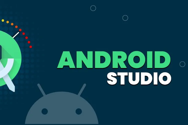 Android Studio là gì? Hướng dẫn tải và cài đặt Android Studio