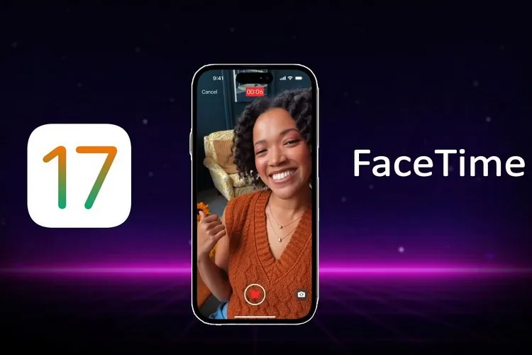 Bạn đã biết cách để gửi tin nhắn video FaceTime trên iOS 17 chưa? Hãy thử ngay