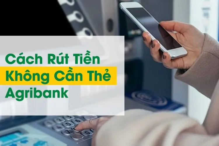 Bạn đã biết cách rút tiền ATM Agribank bằng mã QR tiện lợi, nhanh chóng chưa?