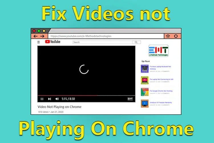 Bạn không xem được video trên Chrome? Đây là những cách khắc phục