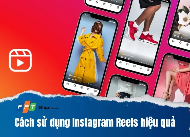 Bật mí 3 mẹo sử dụng Instagram Reels nhanh chóng, đơn giản và mang lại hiệu quả cao