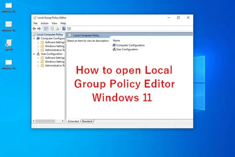 Bật mí 6 cách mở Local Group Policy Editor trên Windows 11