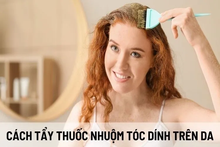 Bật mí 9 cách tẩy thuốc nhuộm tóc dính trên da hiệu quả nhanh chóng và an toàn