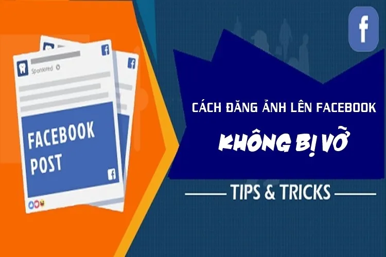 Bật mí cách đăng ảnh lên Facebook không bị vỡ cực dễ