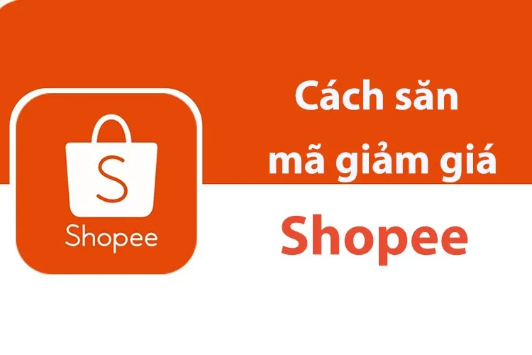 Bật mí cách săn mã giảm giá Shopee đơn giản, tiết kiệm tiền khi mua sắm online