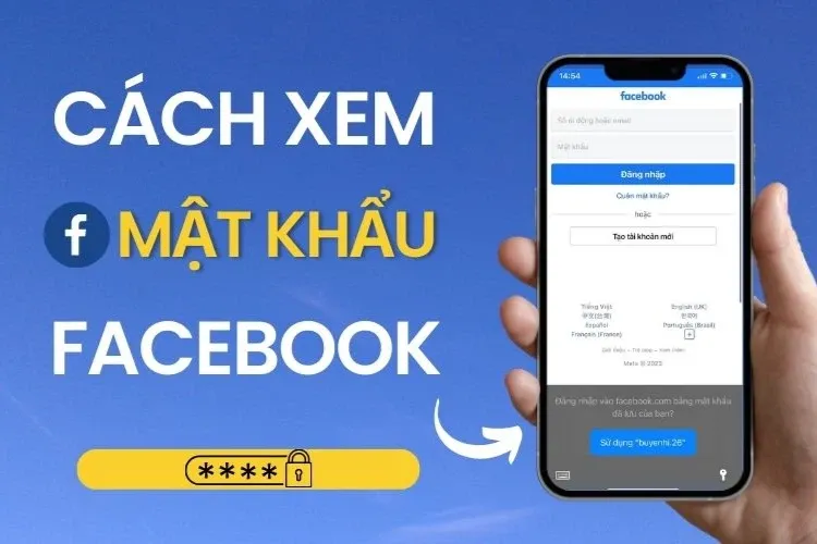 Bật mí cách xem mật khẩu Facebook trên điện thoại và máy tính