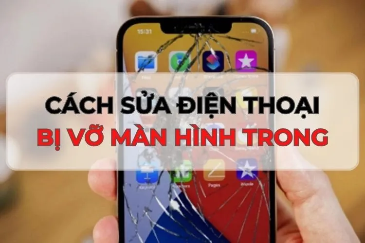 Bật mí nguyên nhân và cách sửa điện thoại bị vỡ màn hình trong nhanh chóng nhất