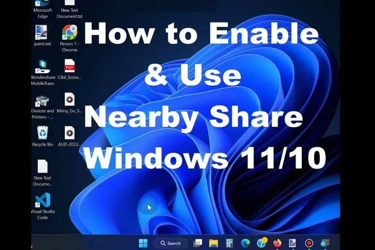 Bí quyết sử dụng Nearby Sharing chia sẻ dữ liệu cực nhanh trên Windows 11