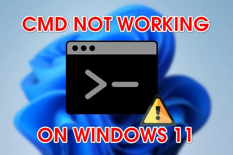 Bí quyết sửa lỗi Command Prompt không hoạt động trên Windows 11