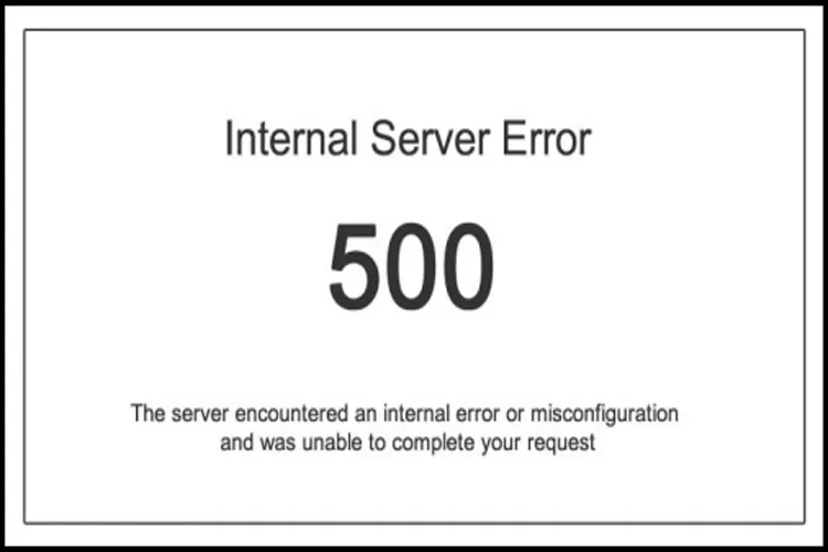 Bỏ túi ngay 5 bí kíp khắc phục lỗi 500 Internal Server Error nhanh chóng