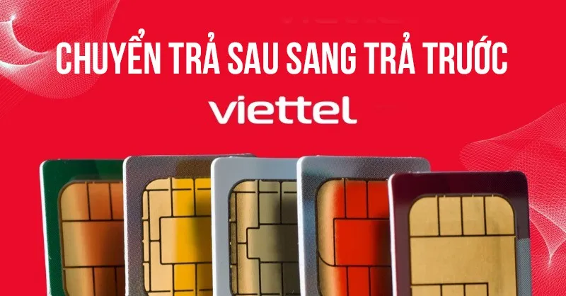 Bỏ túi ngay cách chuyển trả sau sang trả trước Viettel để tận hưởng các ưu đãi tốt nhất