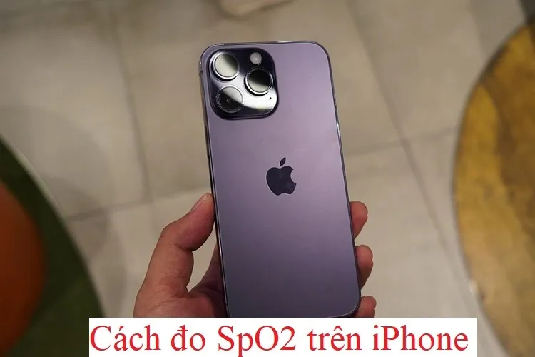 Bỏ túi ngay cách đo SpO2 bằng iPhone cực tiện lợi