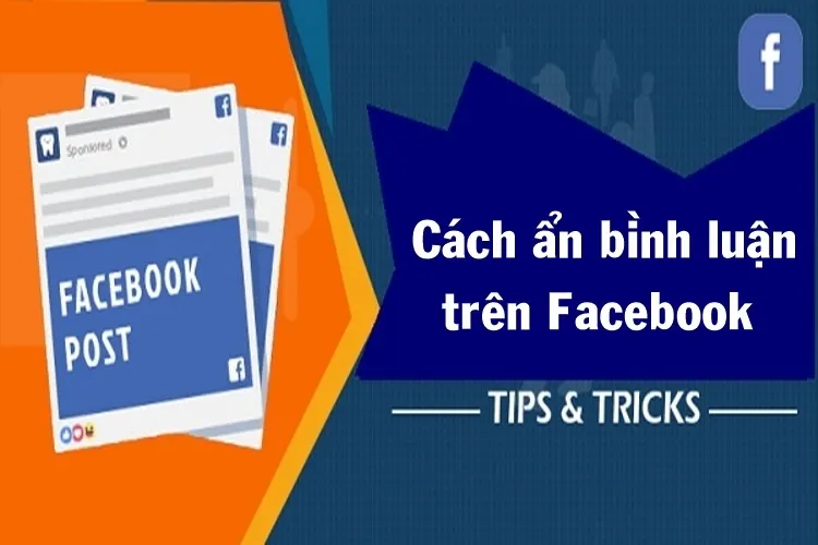 Cách ẩn bình luận trên Facebook chi tiết và dễ thực hiện