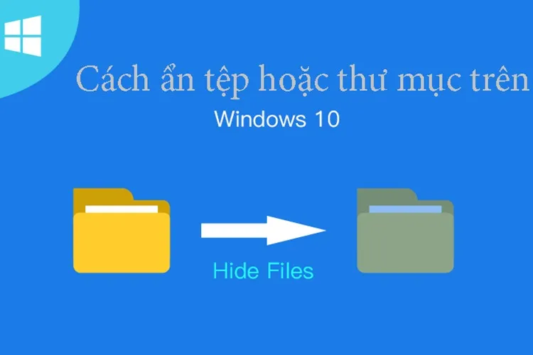 Cách ẩn tệp hoặc thư mục trong Windows 10