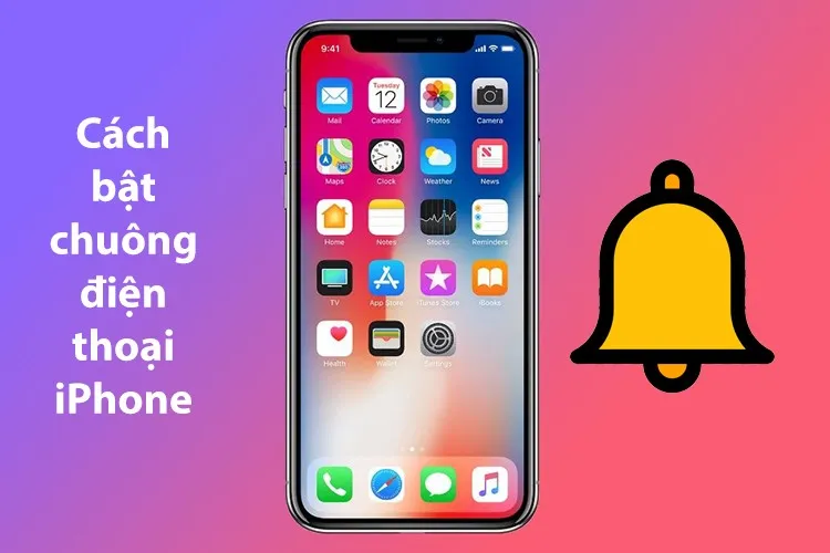 Cách bật chuông điện thoại iPhone thực hiện thế nào? Thủ thuật đơn giản mà iFan cần biết