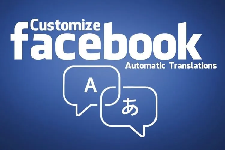 Cách bật/tắt tính năng dịch hoặc thay đổi ngôn ngữ dịch tự động trên Facebook