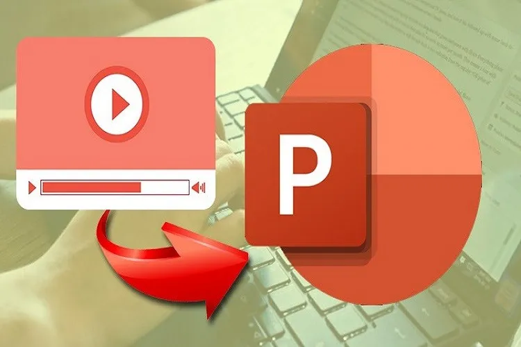 Cách chèn video vào PowerPoint không bị lỗi trong 5 bước đơn giản