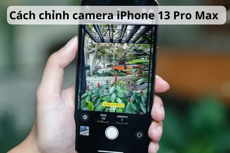 Cách chỉnh camera iPhone 13 Pro Max giúp chụp ảnh xinh lung linh và ấn tượng