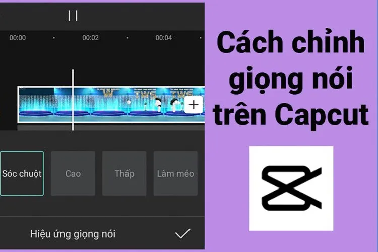 Cách chỉnh giọng nói trong video bằng CapCut với 5 bước cực dễ