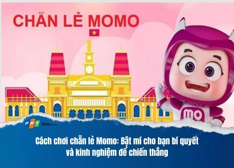 Cách chơi chẵn lẻ Momo : Bật mí cho bạn bí quyết và kinh nghiệm để chiến thắng