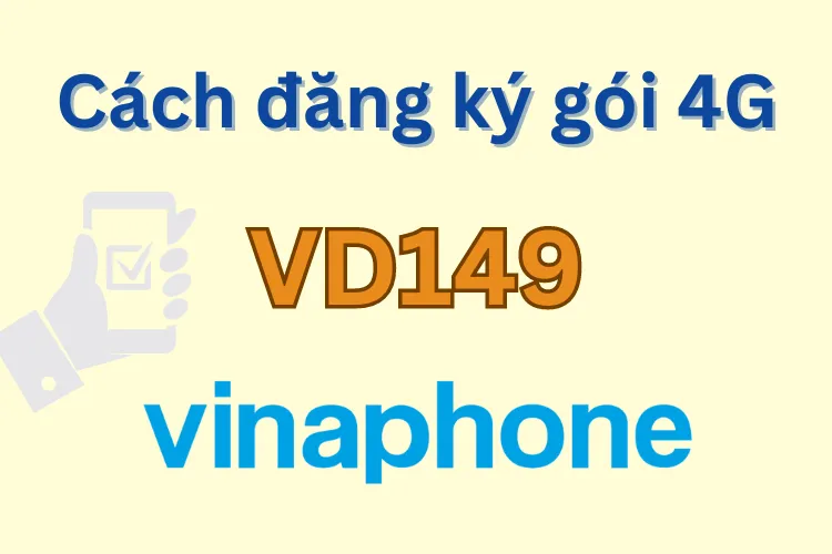 Cách đăng ký gói VD149 VinaPhone có ngay 120GB 4G và miễn phí gọi