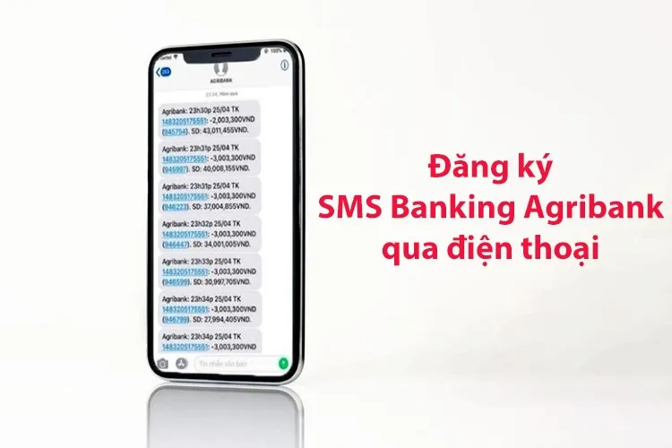 Cách đăng ký SMS Banking Agribank qua điện thoại chi tiết, đơn giản, dễ thực hiện