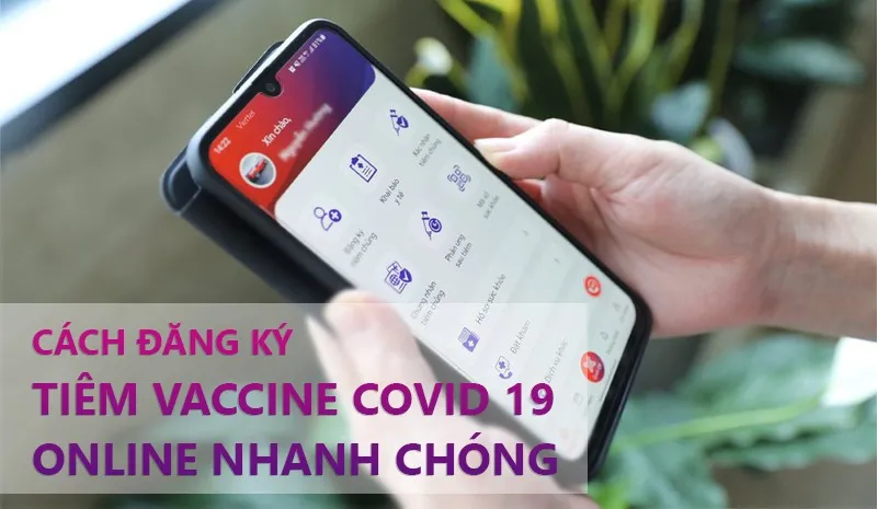 Cách đăng ký tiêm Vaccine Covid-19 online cực nhanh chóng