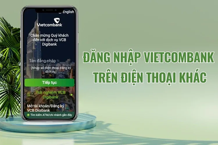 Cách đăng nhập Vietcombank trên điện thoại khác có được không? Hướng dẫn các bước thực hiện