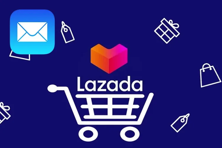 Cách để nhận các ưu đãi đặc biệt của Lazada qua email cực dễ