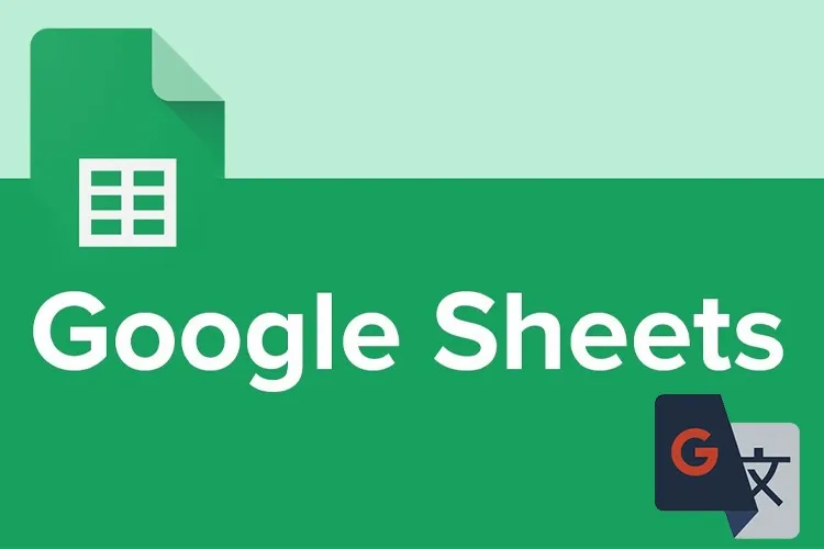 Cách dịch từ điển với Google Sheet bằng điện thoại và máy tính cực nhanh