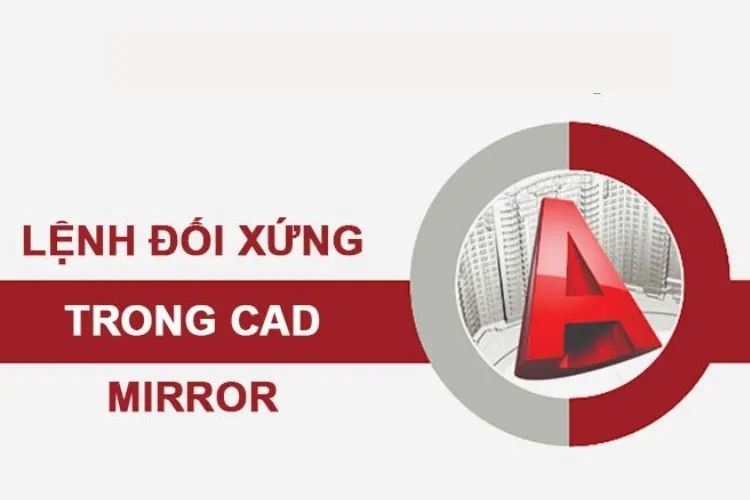 Cách dùng lệnh đối xứng trong CAD từ A-Z không nên bỏ lỡ