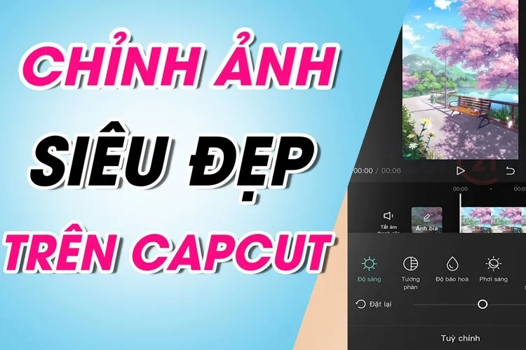 Cách edit ảnh bằng Capcut siêu đẹp, siêu mịn