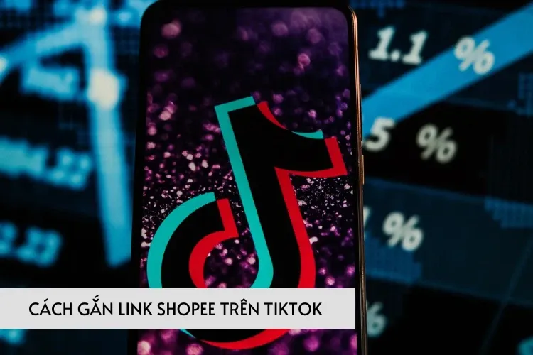 Cách gắn link Shopee trên TikTok cực kỳ đơn giản dễ dàng thao tác