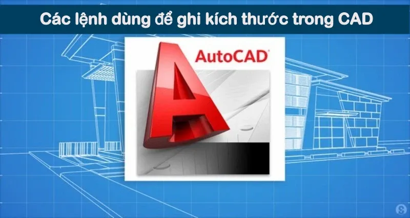 Cách ghi kích thước trong CAD dân thiết kế nhất định phải biết